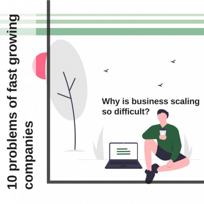 10 problems of fast growing companies: why is business scaling so difficult?