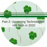 Part 2: Upcoming Technologies: HR Tech in 2020